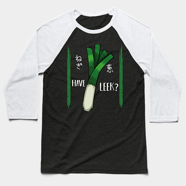 Leeks - Have Leek? Funny Healthy Vegetable Vegan Baseball T-Shirt by Lumio Gifts